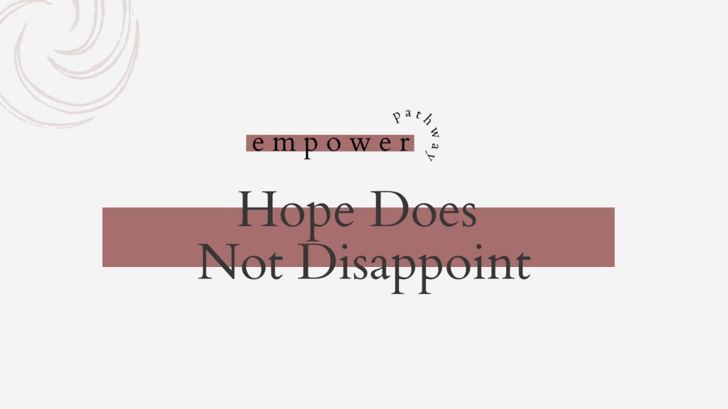 Hope Does Not Disappoint